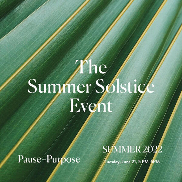 Pause + Purpose's Summer Solstice Event visual concept of Summer 2022.