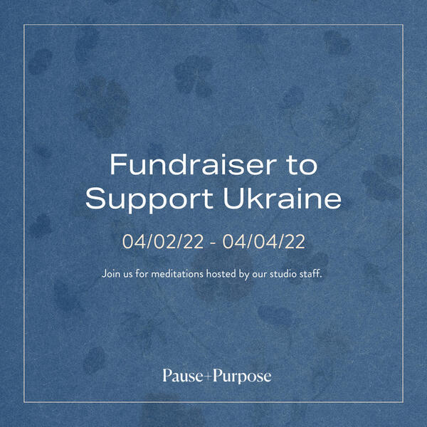 Fundraiser to Support Ukraine Pause + Purpose's Instagram post stating a meditation will be held in support of the turmoil in Ukraine.