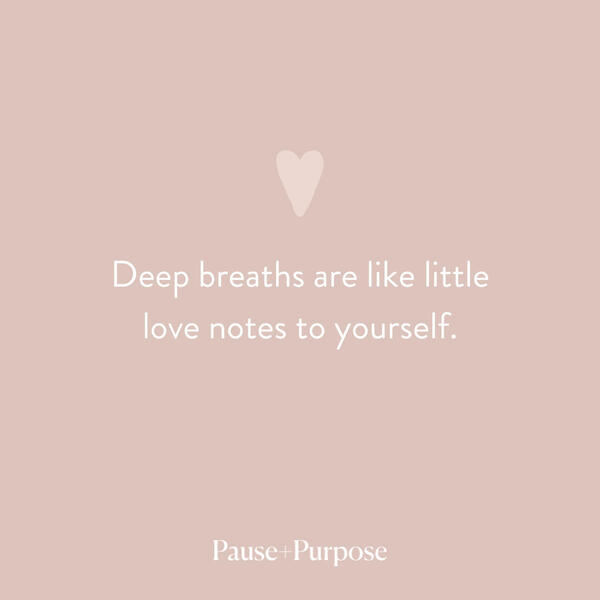 Deep Breaths Quote A quote about focusing on the present moment and loving yourself.